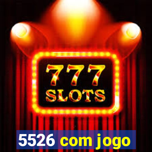 5526 com jogo